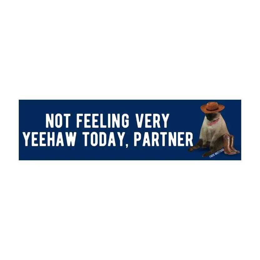 Not Feeling Very ✨ Yeehaw ✨ Today, Partner - Frog Mustard Stickers