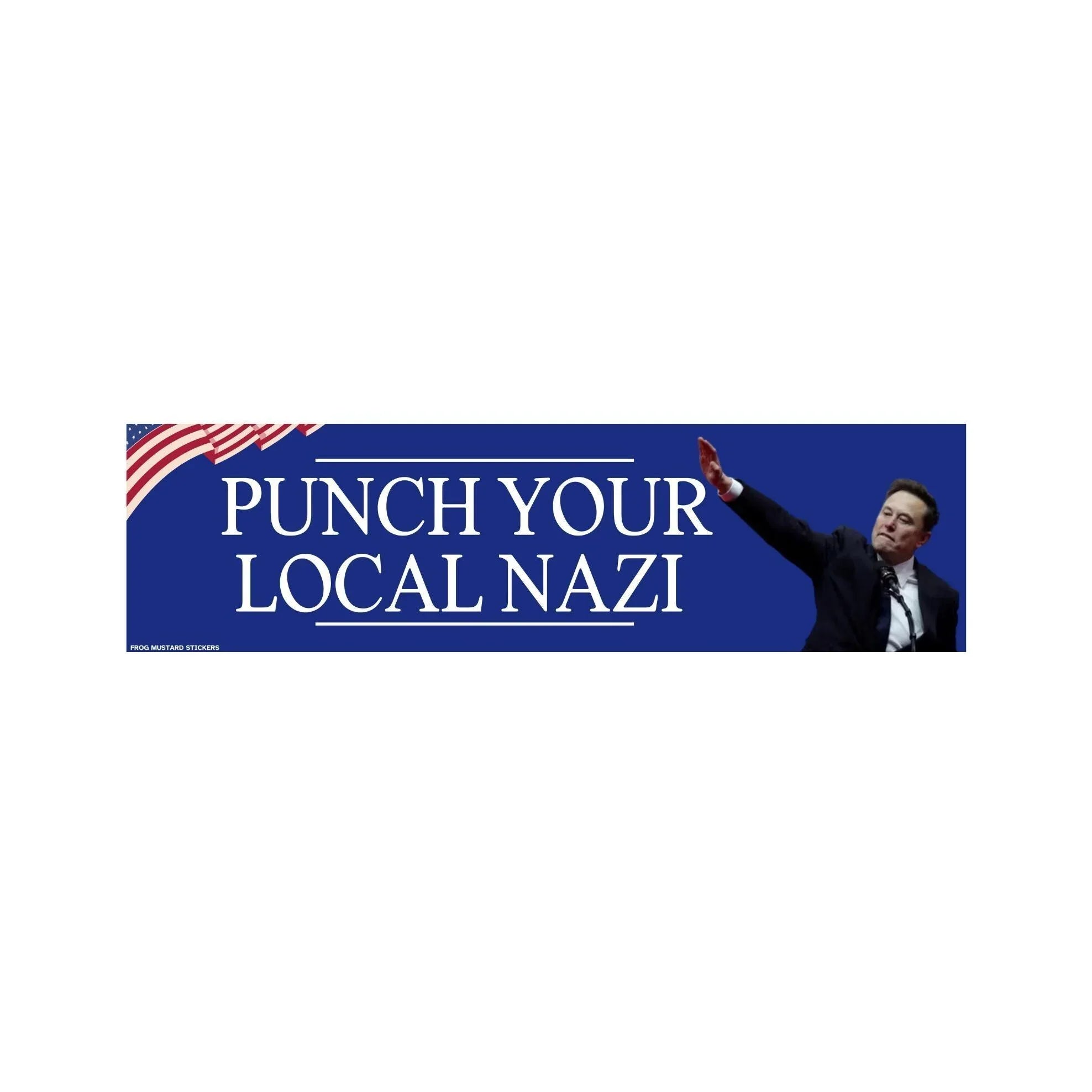 Punch Your Local N*zi (Elon Musk) - Frog Mustard Stickers