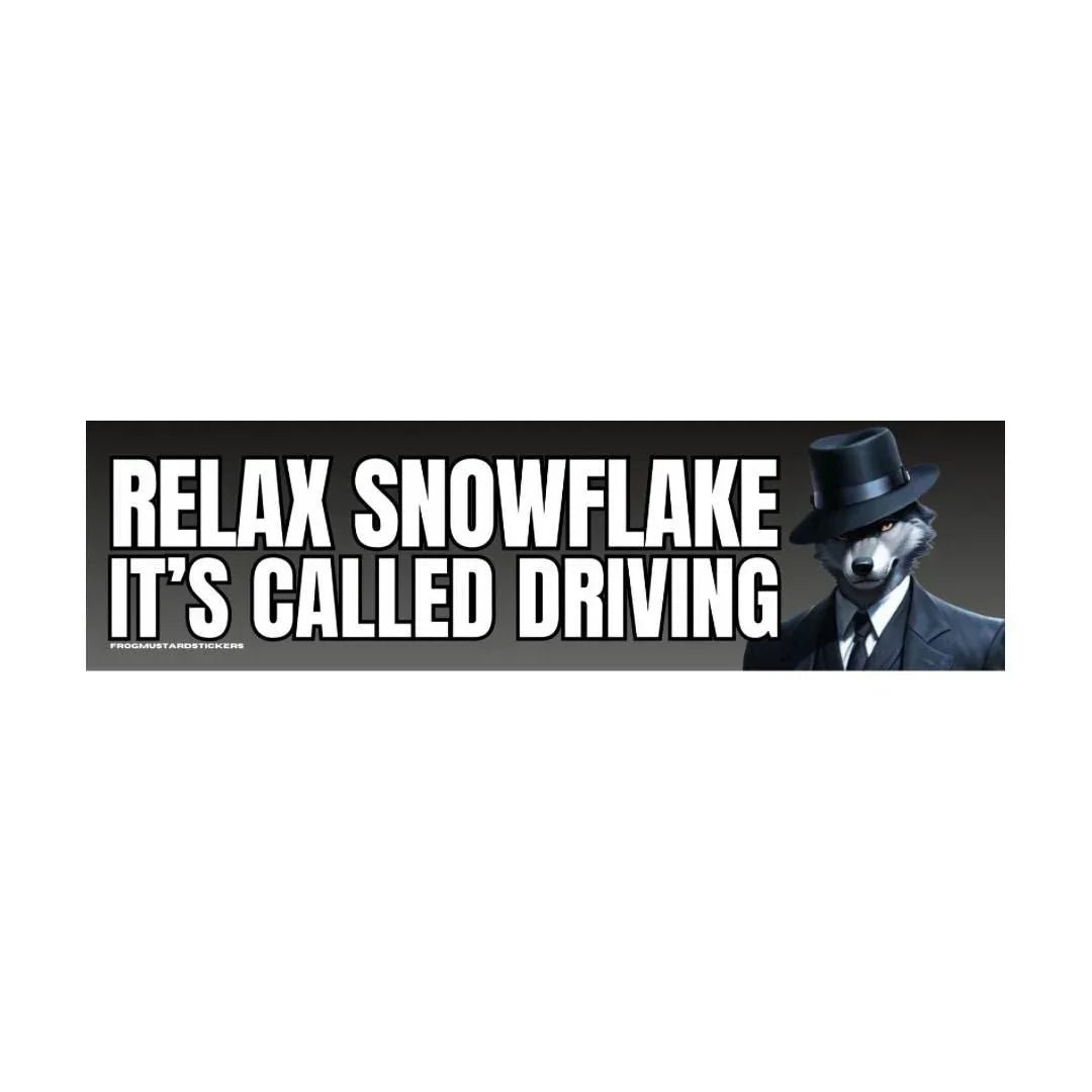 Relax Snowflake, it's called DRIVING - Frog Mustard Stickers