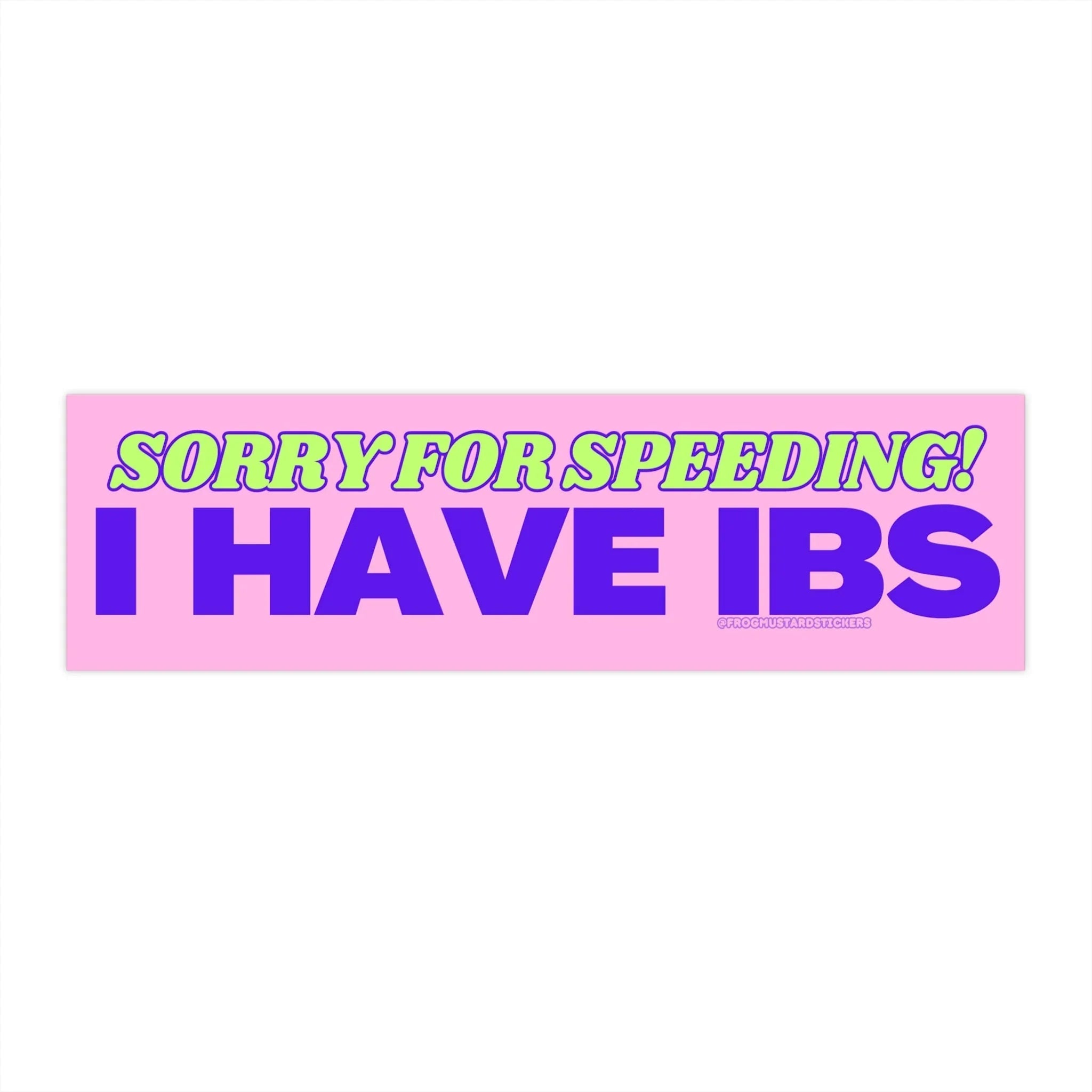 Sorry for Speeding - I Have IBS - Frog Mustard Stickers