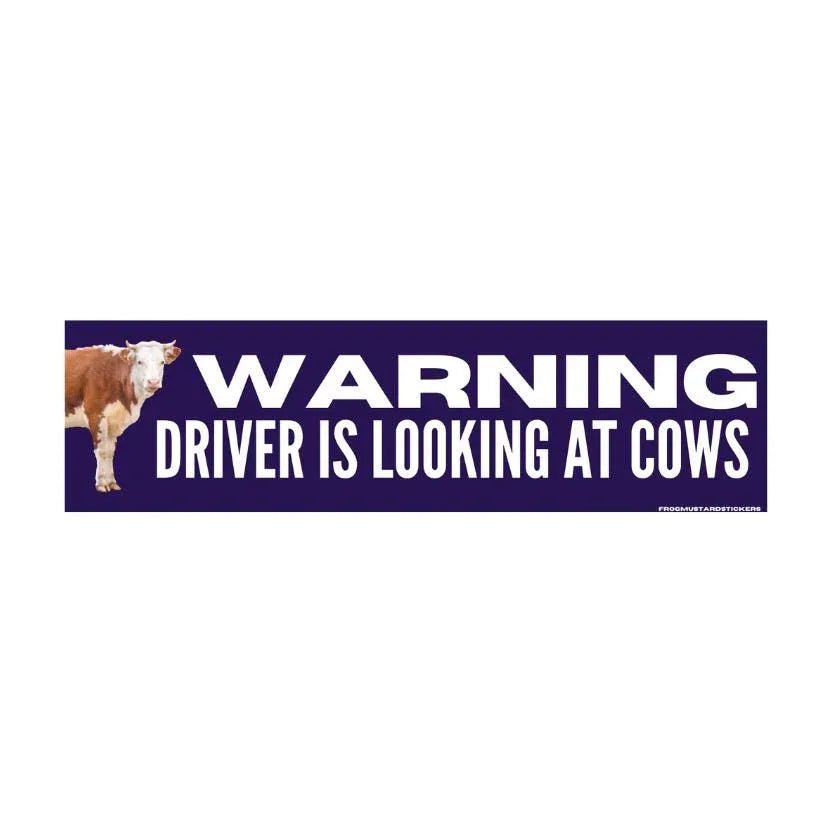 WARNING: Driving is Looking at Cows - Frog Mustard Stickers