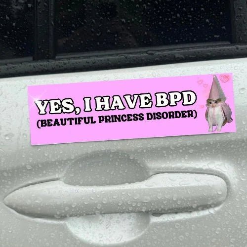 Yes, I Have BPD (Beautiful Princess Disorder) - Frog Mustard Stickers