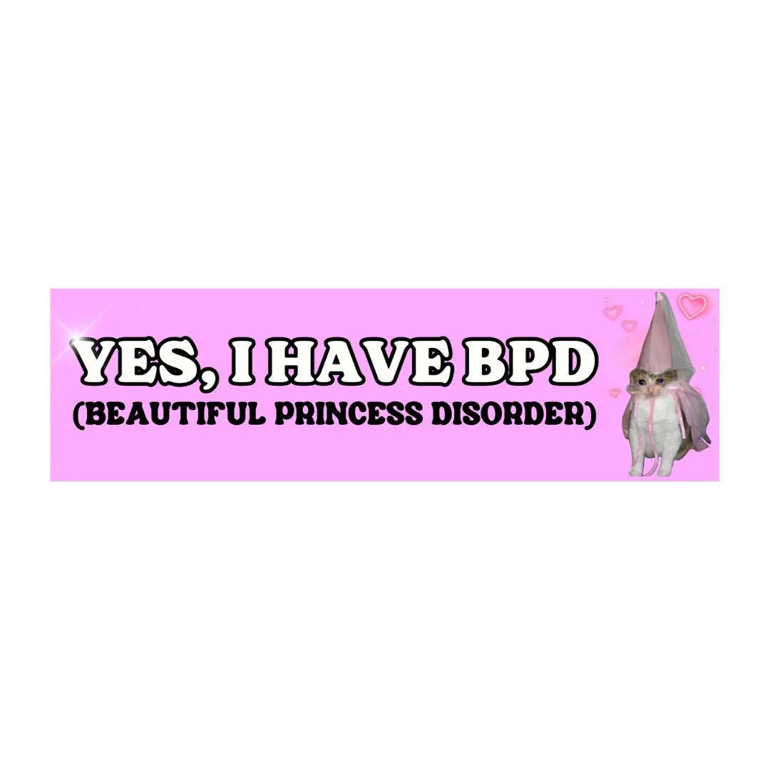 Yes, I Have BPD (Beautiful Princess Disorder) - Frog Mustard Stickers