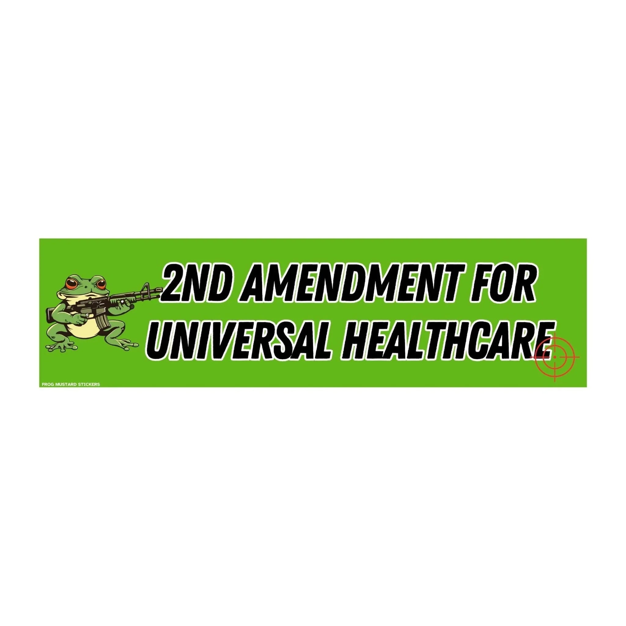 2nd Amendment for Universal Healthcare - Frog Mustard Stickers