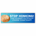 Stop honking! I just dropped my broccoli cheddar bread bowl!!! - frogmustard stickers