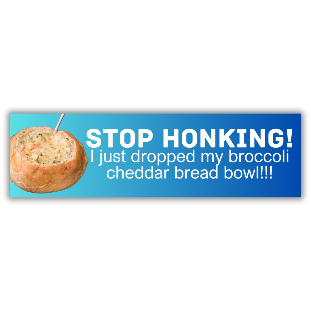Stop honking! I just dropped my broccoli cheddar bread bowl!!! - frogmustard stickers