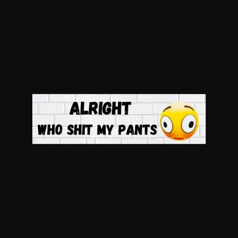 Alright Who Shit my Pants - Frog Mustard Stickers