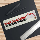Baby on board? In this economy?! - Frog Mustard Stickers