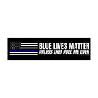 Blue Lives Matter (Unless They Pull Me Over) - Frog Mustard Stickers