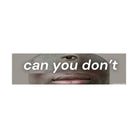 can you don't - Frog Mustard Stickers