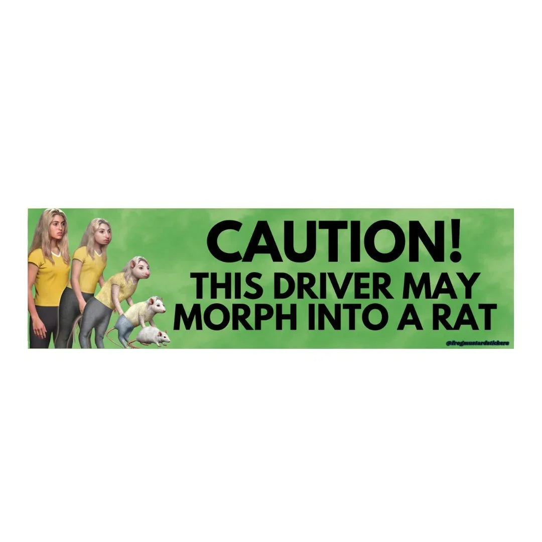 Caution this driver may morph into a rat - Frog Mustard Stickers
