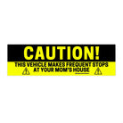 CAUTION! This vehicle makes frequent stops at your mom's house - Frog Mustard Stickers