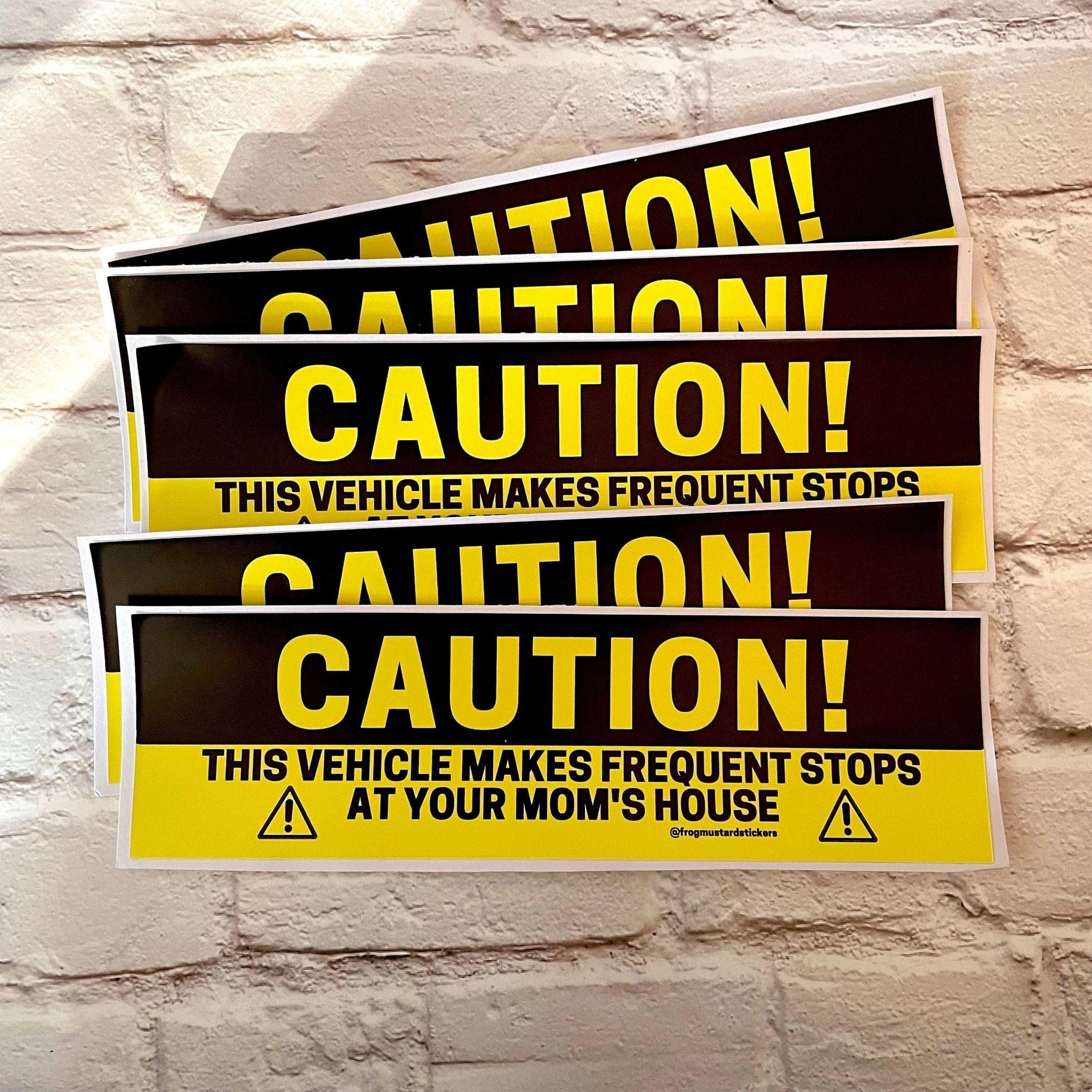 CAUTION! This vehicle makes frequent stops at your mom's house - Frog Mustard Stickers