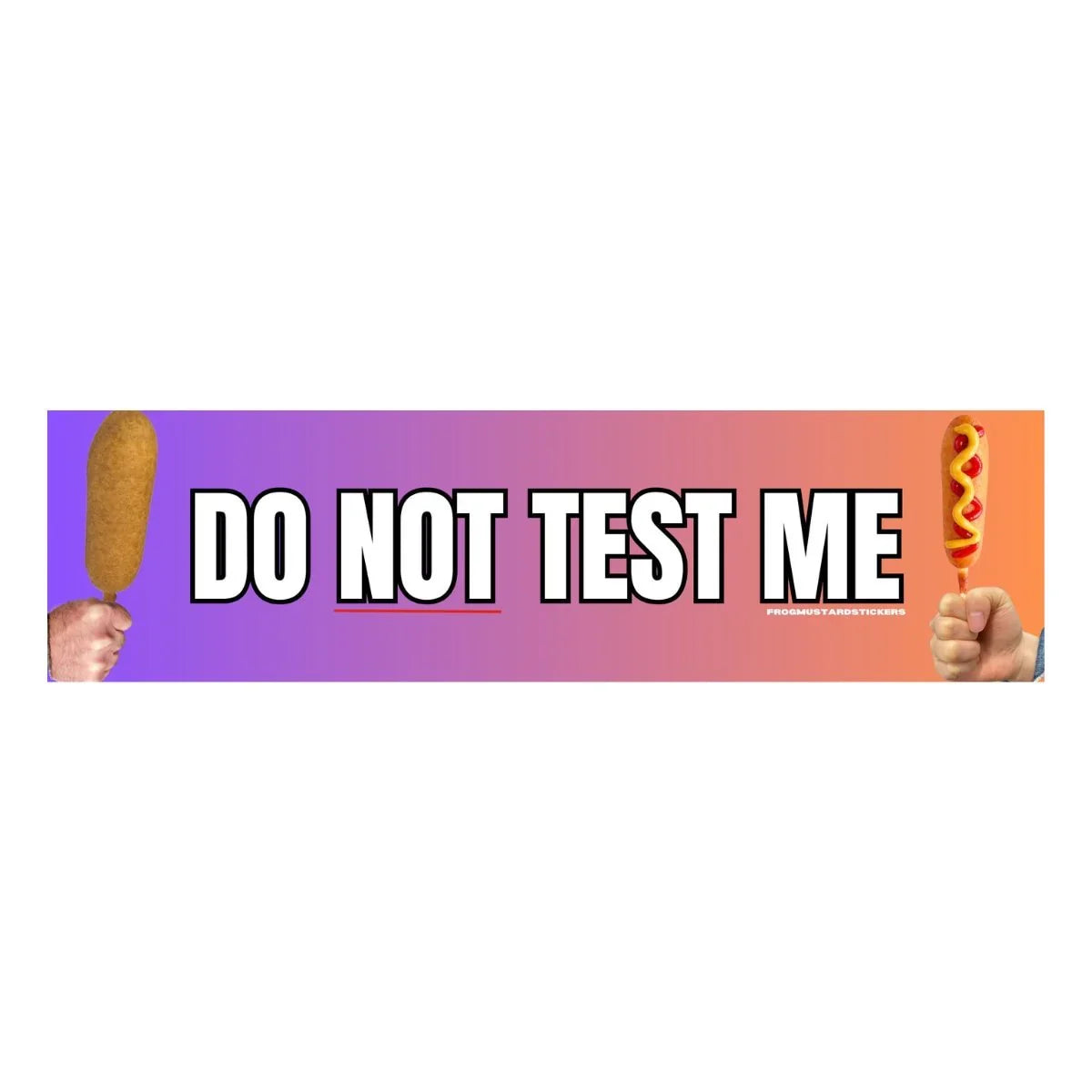 Do NOT Test Me - Frog Mustard Stickers