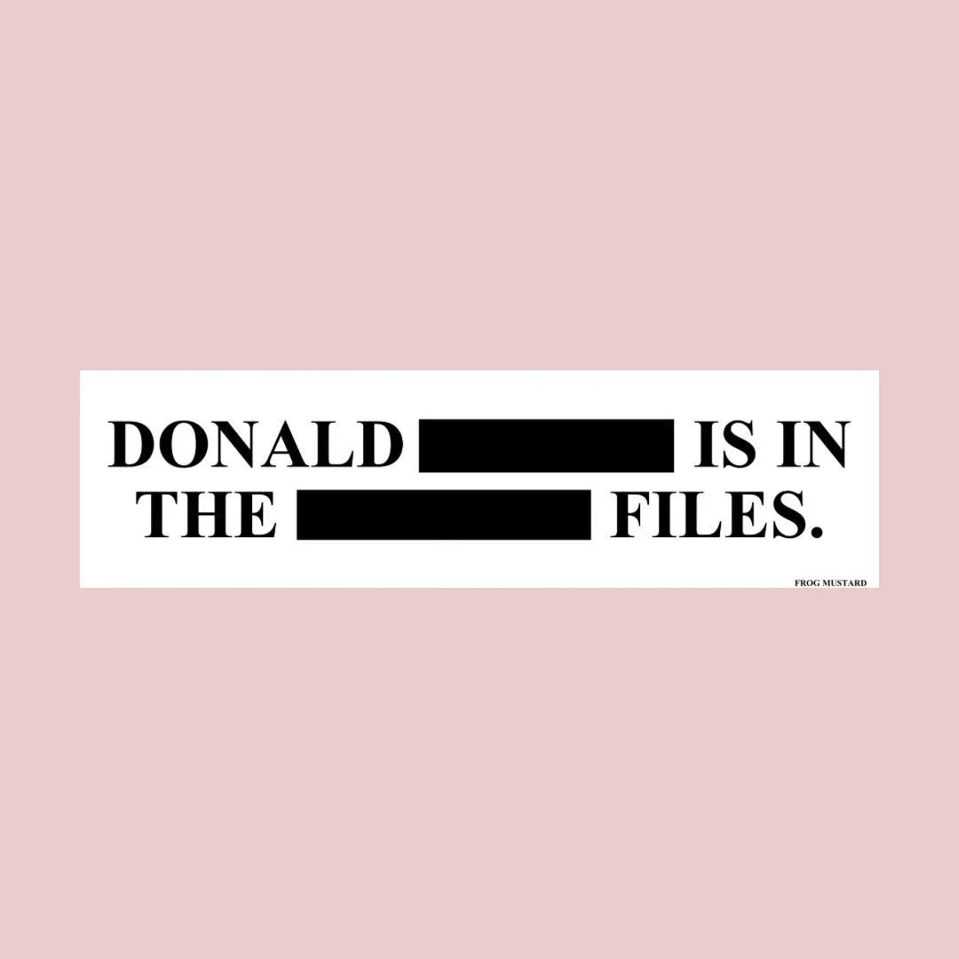 Donald [REDACTED] Is in the [REDACTED] Files - Frog Mustard Stickers