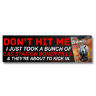 Don't Hit Me I Just Took a Bunch of Gas Station Boner Pills and They're About to KICK IN - Frog Mustard Stickers