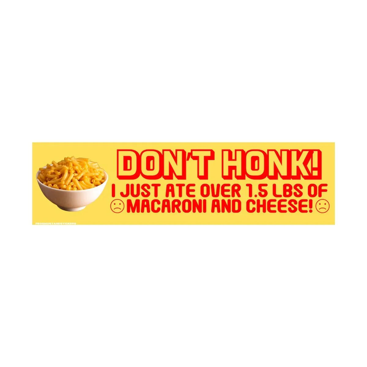 Don't Honk I just Ate Over 1.5 LBS of Macaroni and Cheese - Frog Mustard Stickers