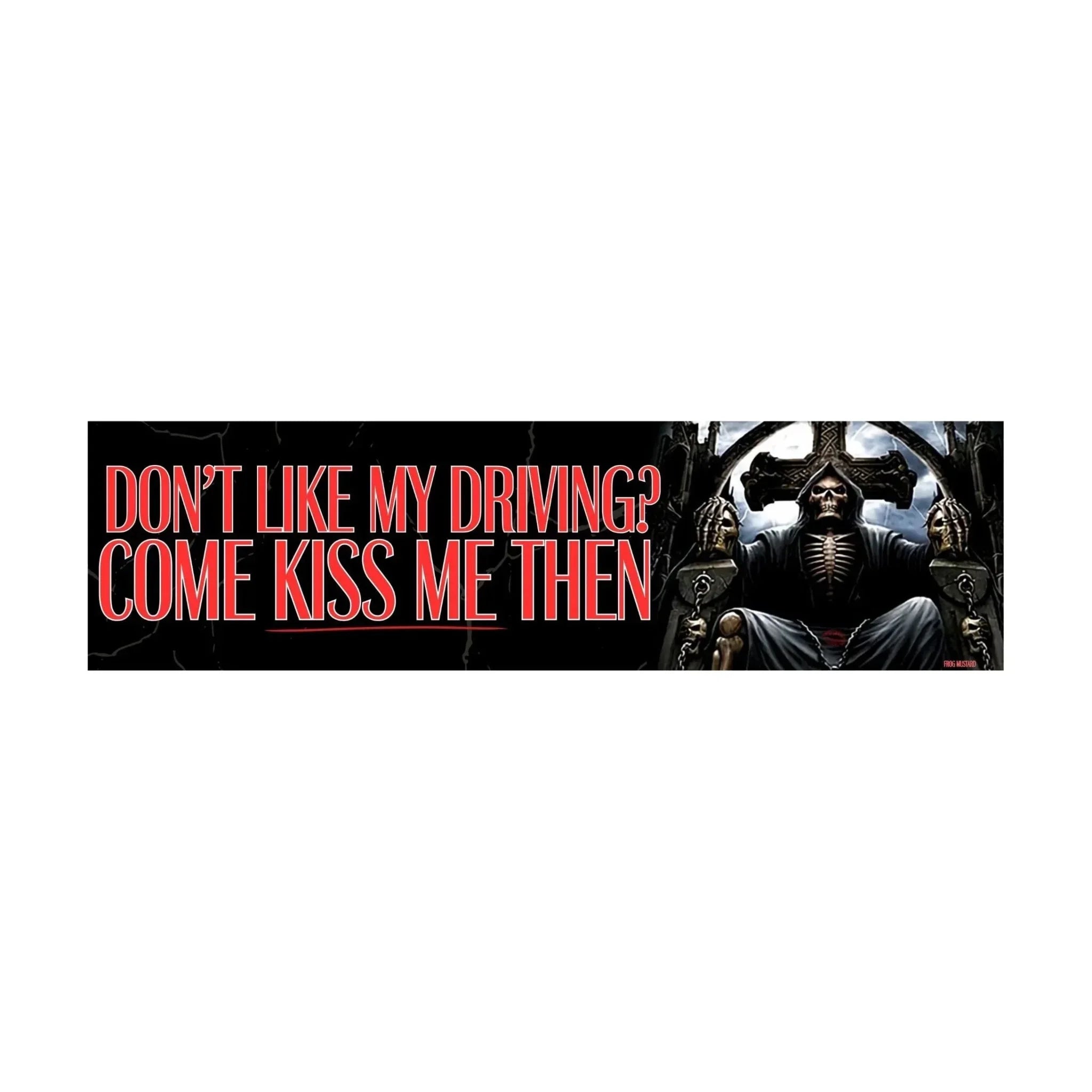 Don't Like My Driving? Come Kiss Me Then - Frog Mustard Stickers