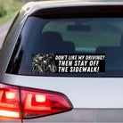 Don't Like My Driving? Then Stay Off the Sidewalk - Frog Mustard Stickers
