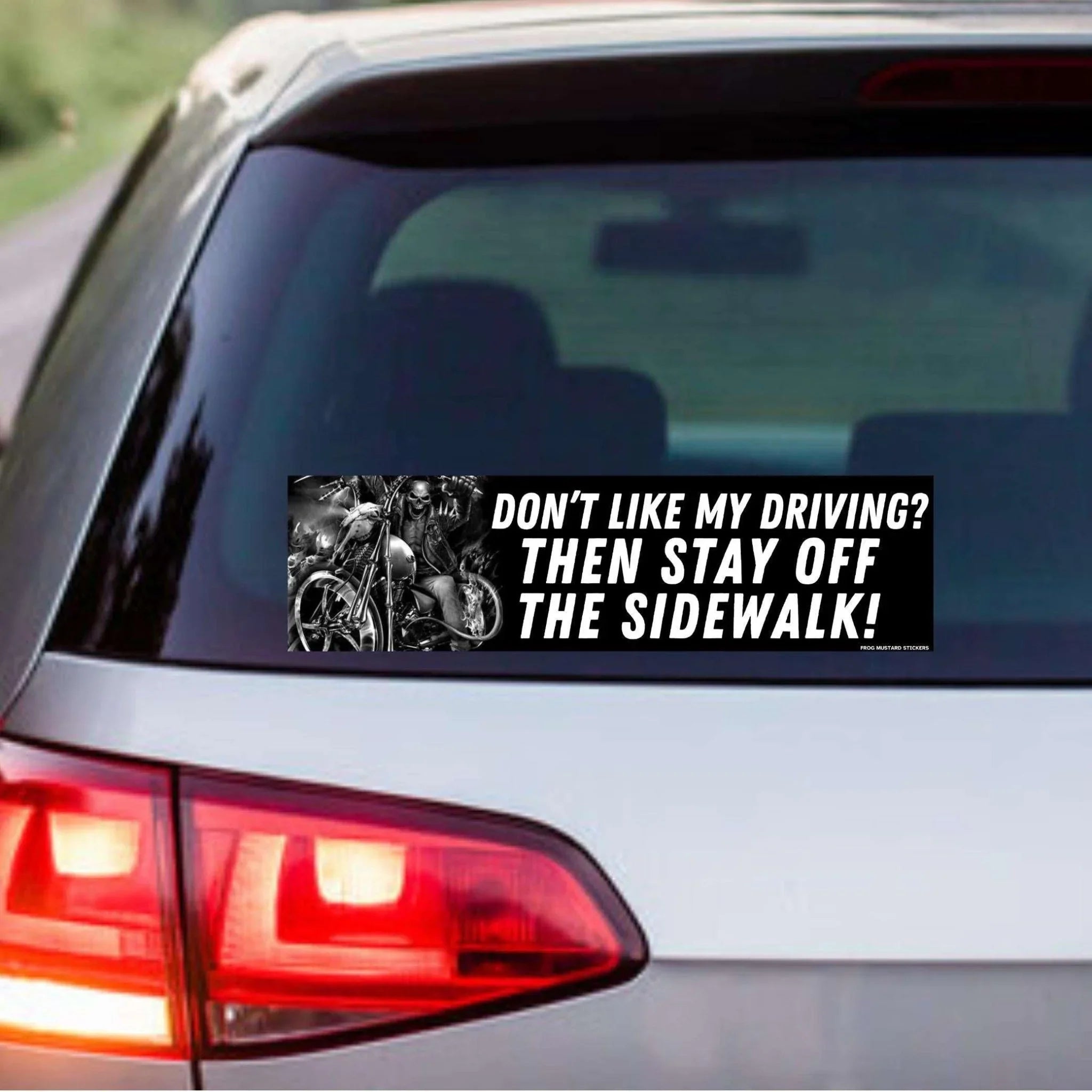 Don't Like My Driving? Then Stay Off the Sidewalk - Frog Mustard Stickers