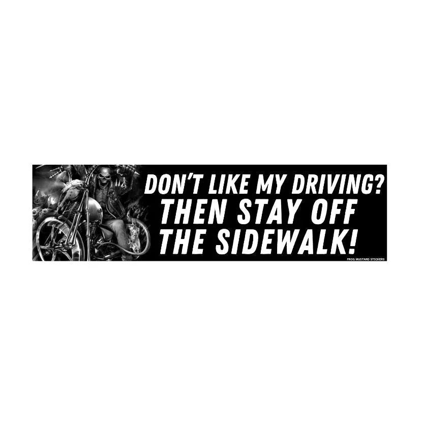 Don't Like My Driving? Then Stay Off the Sidewalk - Frog Mustard Stickers