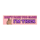 Don't Park Too Close I'm Thick - Hamster Meme - Frog Mustard Stickers