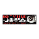 Don't Pass Me – I Absorbed My Twin in the Womb and I'm Not Afraid to Do It Again - Frog Mustard Stickers