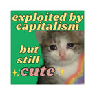 Exploited by Capitalism but Still Cute - Square Sticker - Frog Mustard Stickers