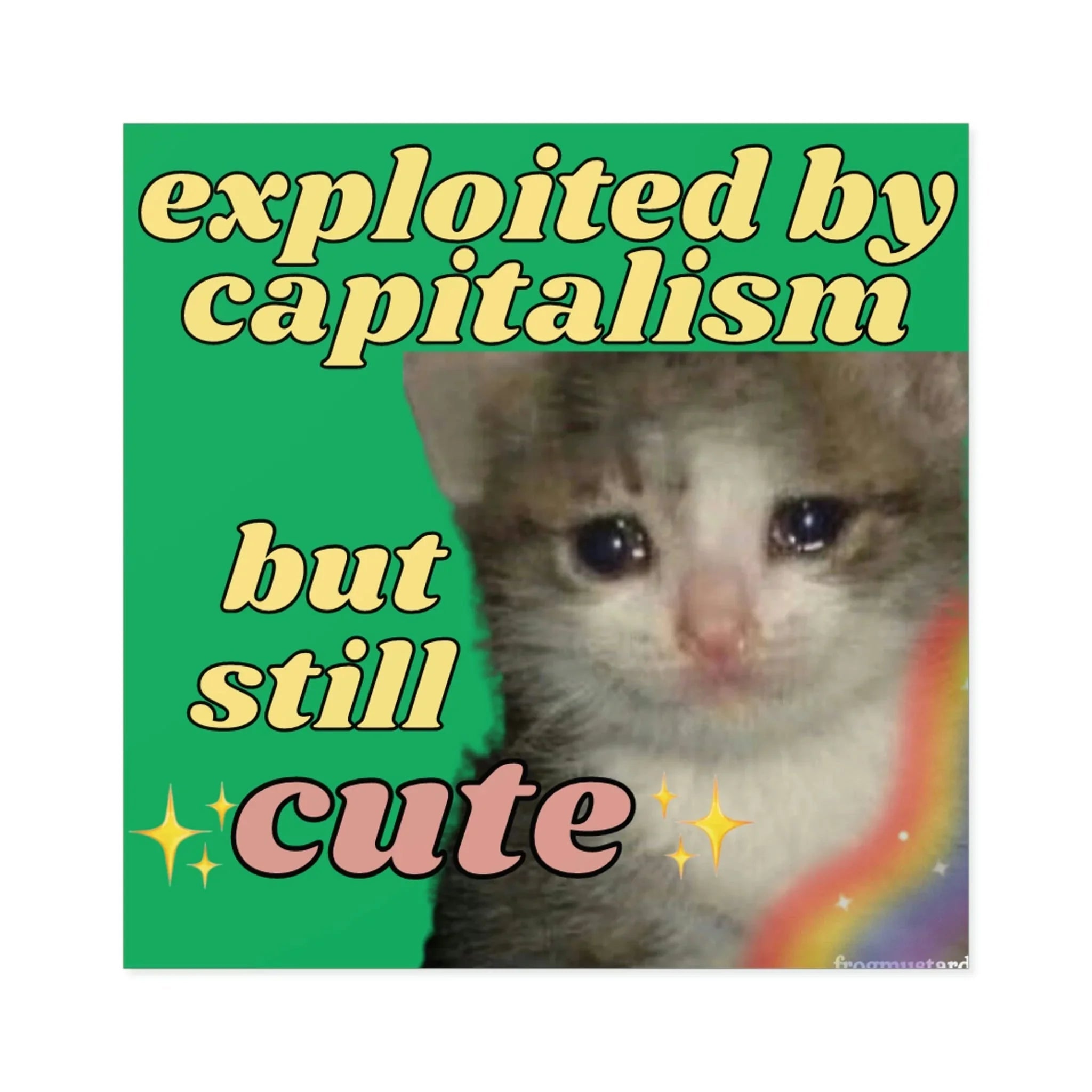 Exploited by Capitalism but Still Cute - Square Sticker - Frog Mustard Stickers