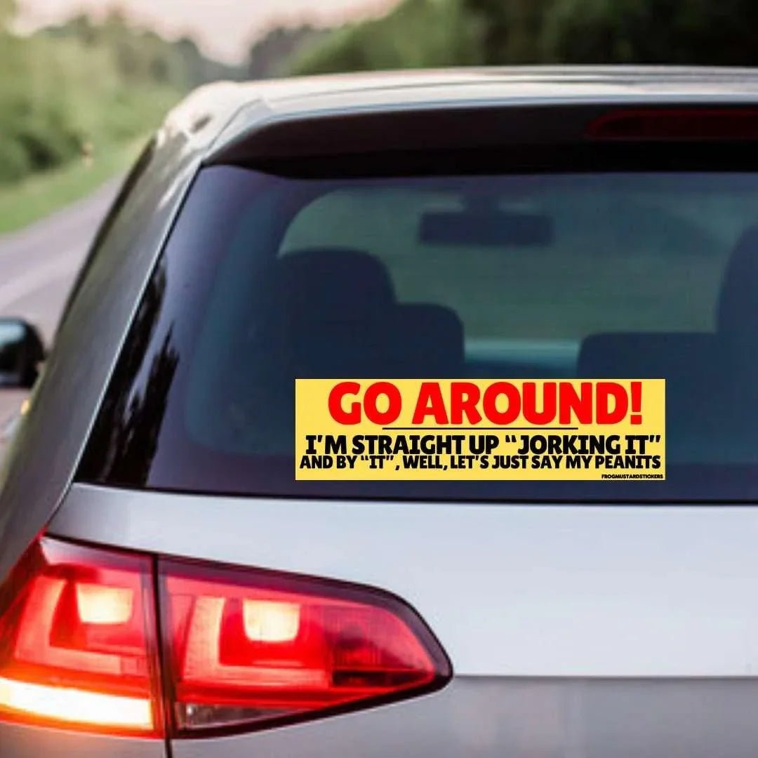 Go around! I'm straight up "jorking it" and by "it" well lets just say my peanits - Frog Mustard Stickers