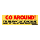 Go around! I'm straight up "jorking it" and by "it" well lets just say my peanits - Frog Mustard Stickers
