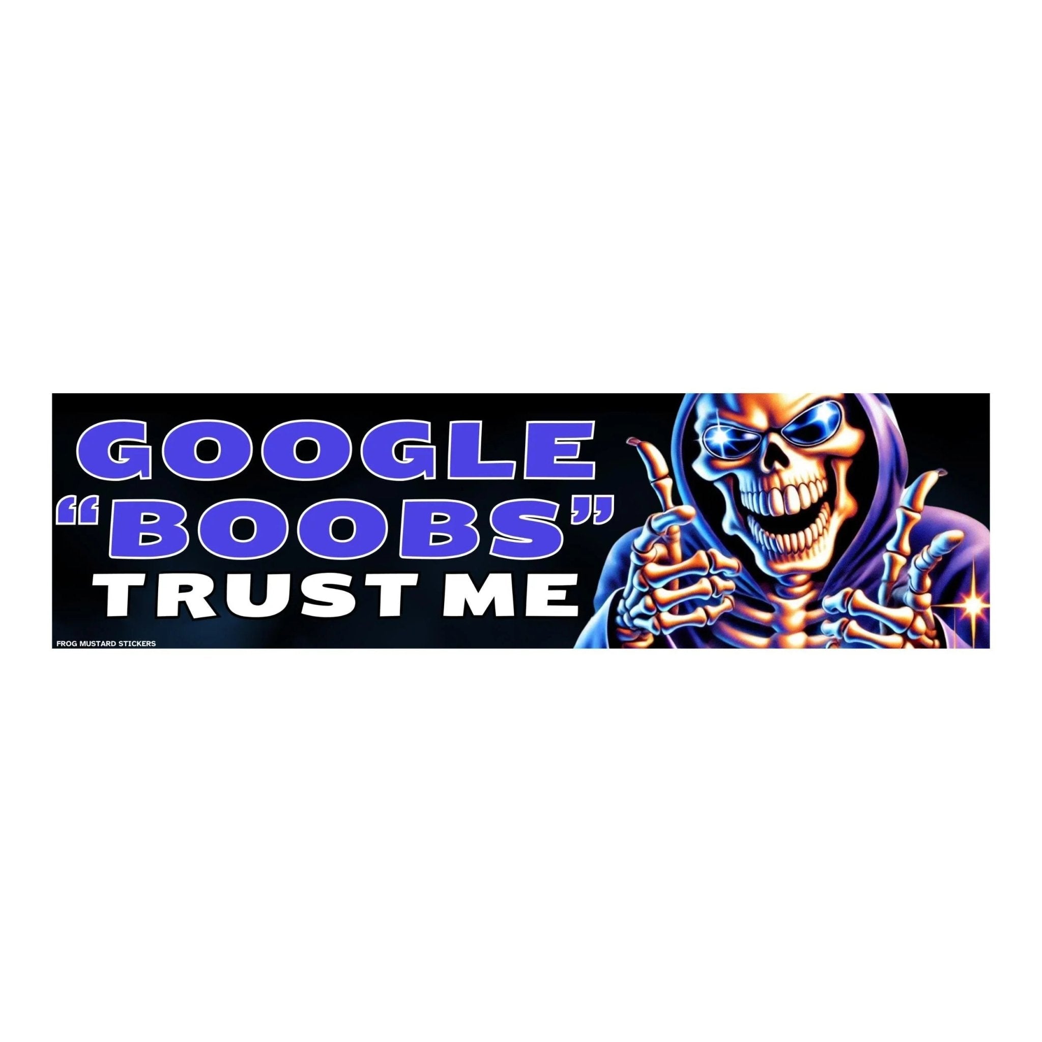 Google "boobs" - Trust Me - Frog Mustard Stickers