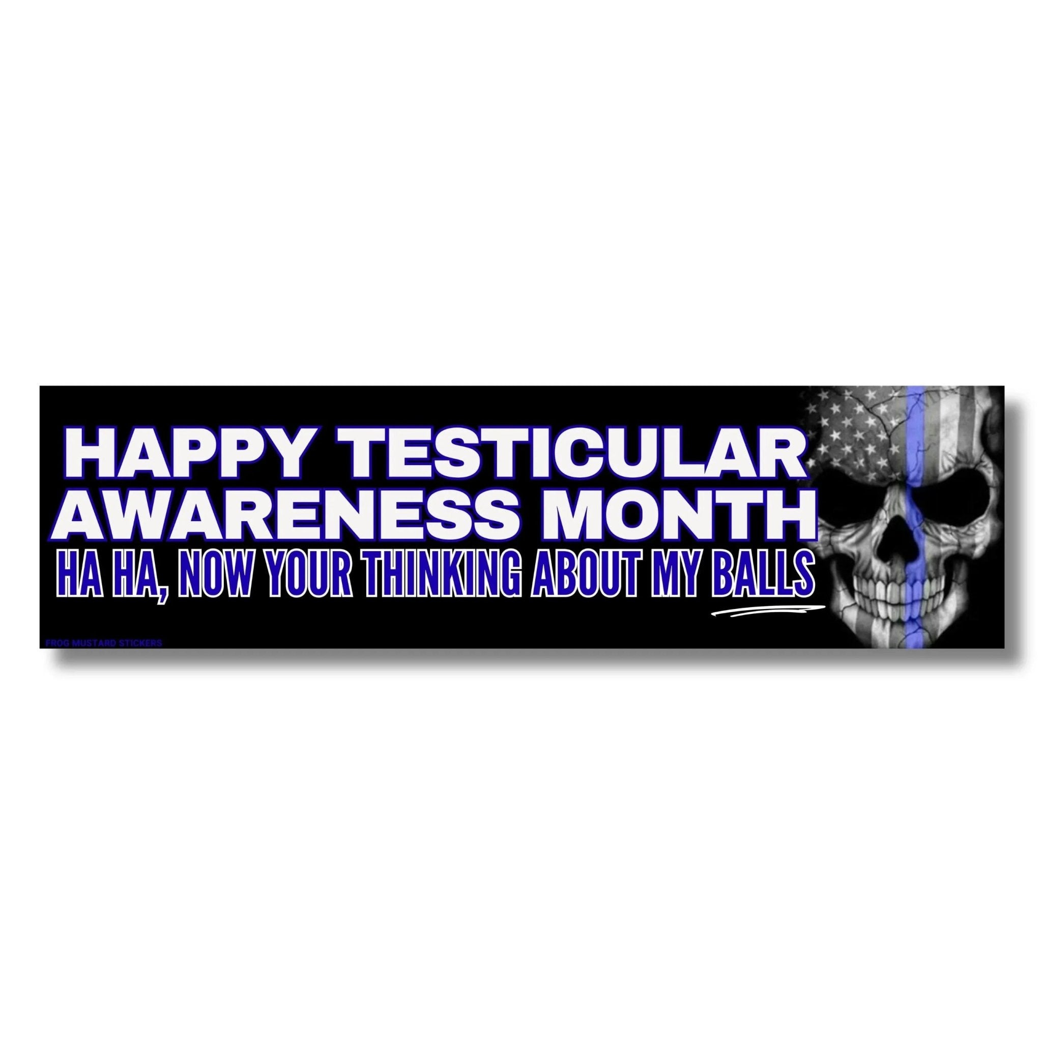 Happy Testicular Awareness Month (Ha, Ha Now Your Thinkin About My Balls) - Frog Mustard Stickers