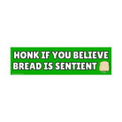 Honk if You Believe Bread is Sentient - Frog Mustard Stickers
