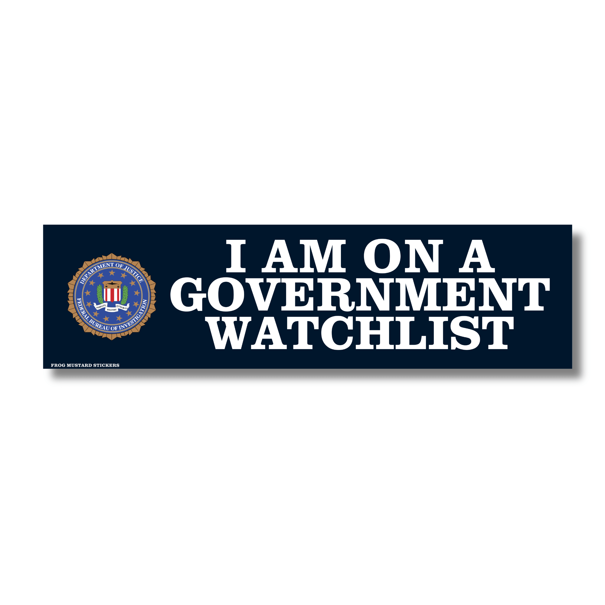 I Am on a Government Watchlist - Frog Mustard Stickers