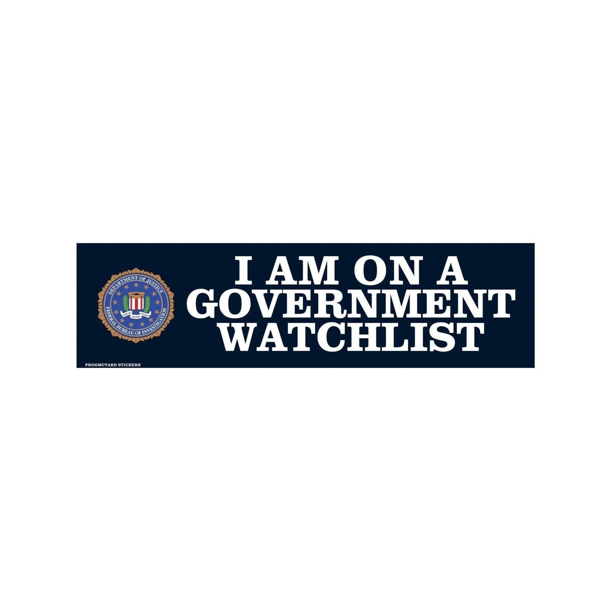 I Am on a Government Watchlist - Frog Mustard Stickers