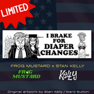 I Brake for Diaper Changes 🚨 FROG MUSTARD x STAN KELLY 🚨 - Frog Mustard Stickers