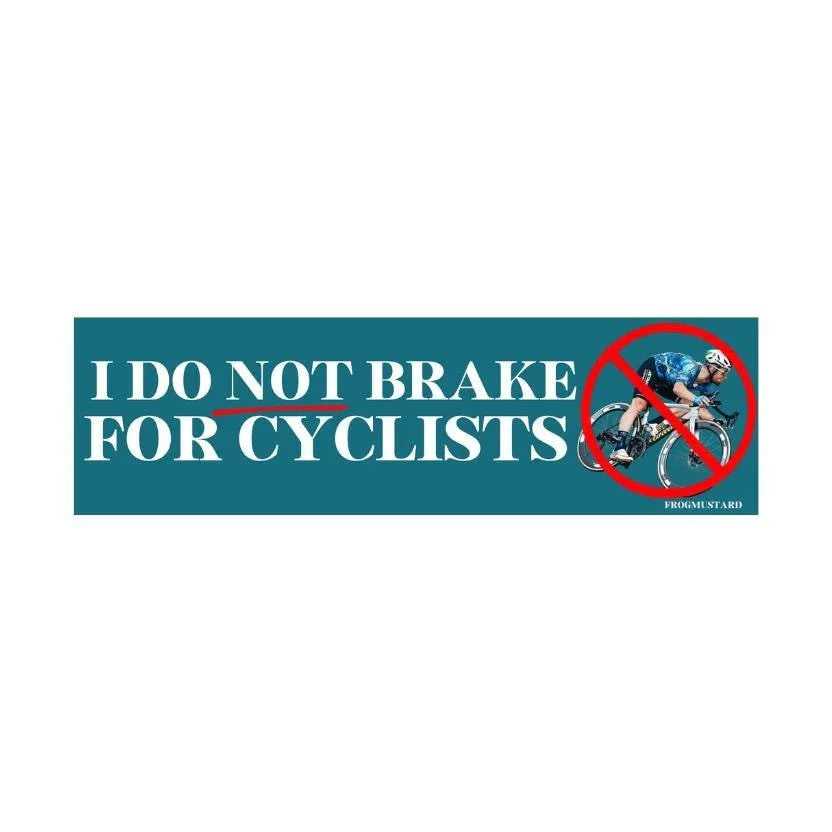 I Do Not Brake for Cyclists! - Frog Mustard Stickers