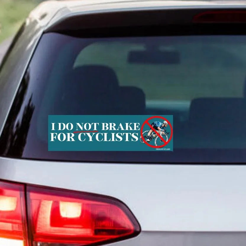 I Do Not Brake for Cyclists! - Frog Mustard Stickers