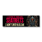 I Don't Wear Seatbelts - I Ain't into B.D.S.M. - Frog Mustard Stickers