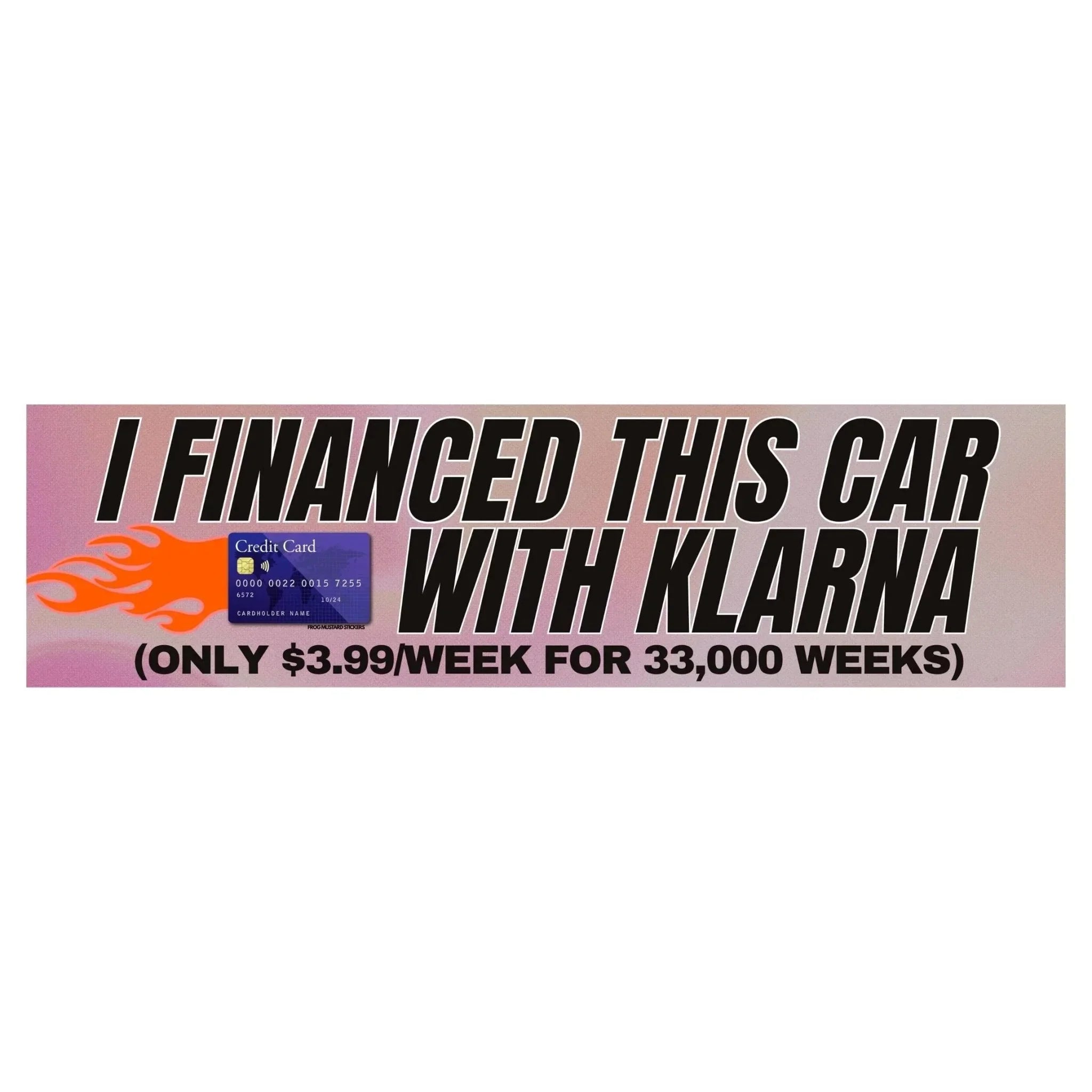 I Financed This Car with Klarna - Frog Mustard Stickers