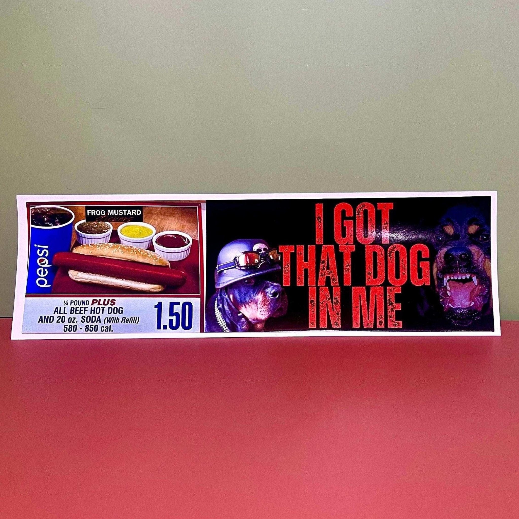 I Got That Dog In Me | Costco - Frog Mustard Stickers
