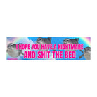 I Hope You Have a Nightmare and Shit the Bed - Frog Mustard Stickers