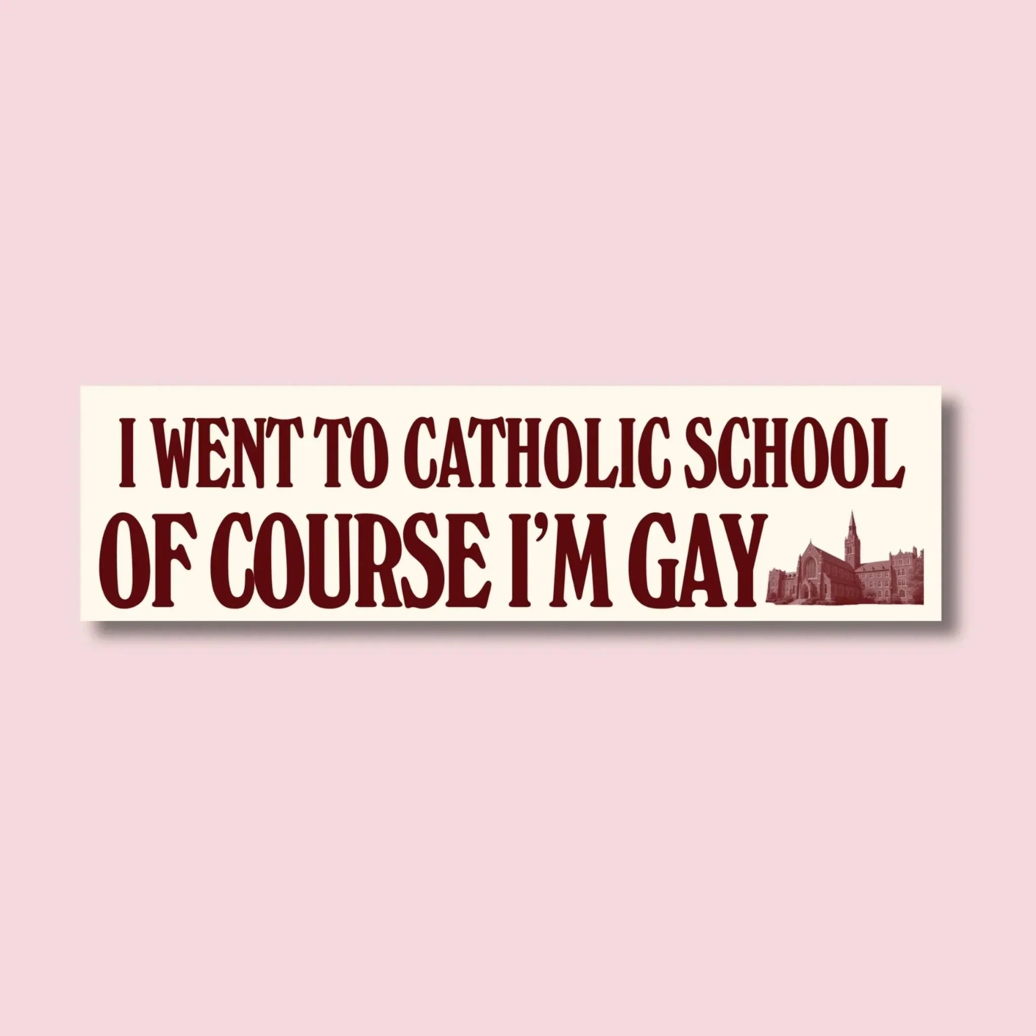 I Went to Catholic School, Of Course I'm Gay - Frog Mustard Stickers
