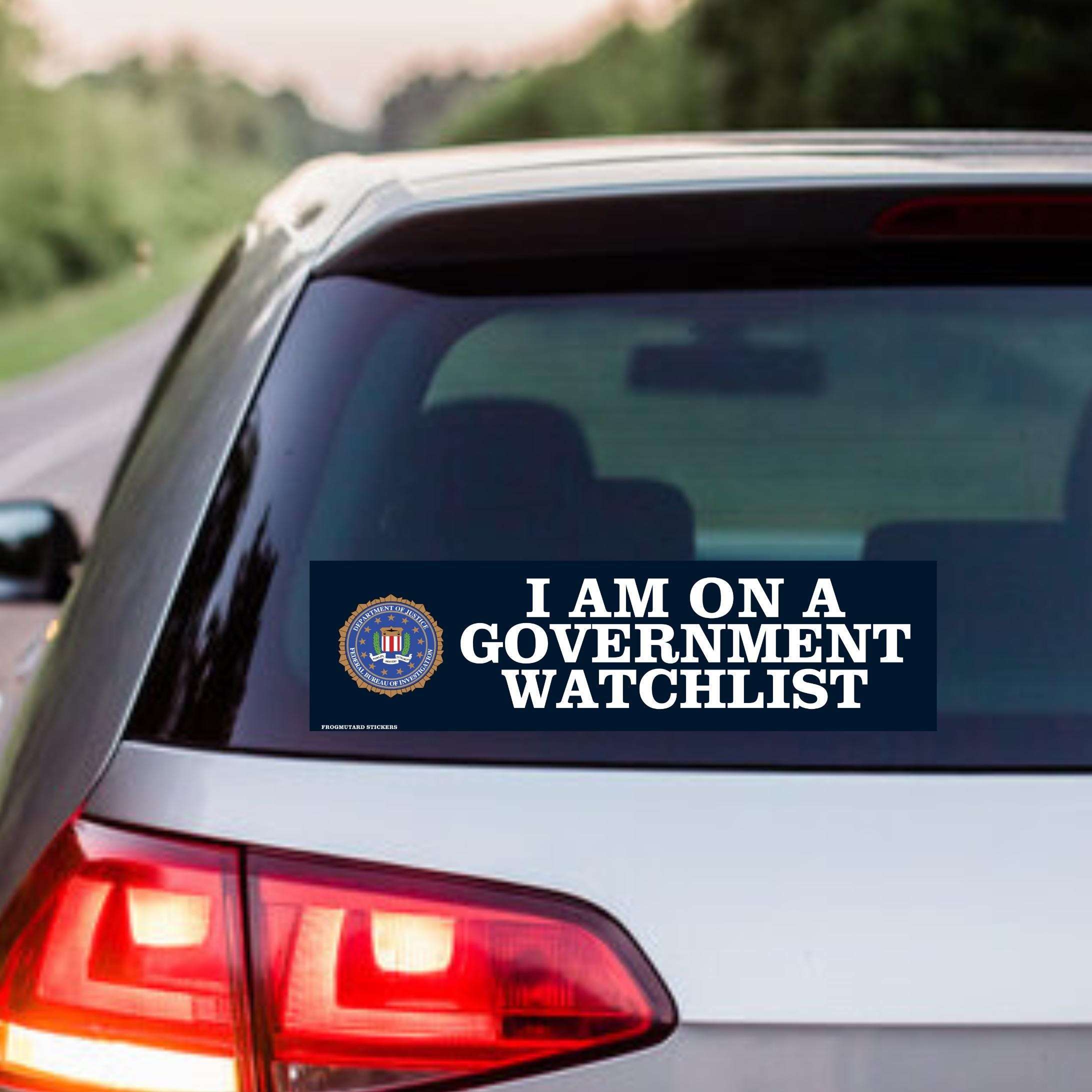I am on a Government Watchlist | Funny Bumper Sticker Sticker OR Magnet | Car Sticker | Meme Sticker | Laptop Sticker | 8.5" x 2.5"