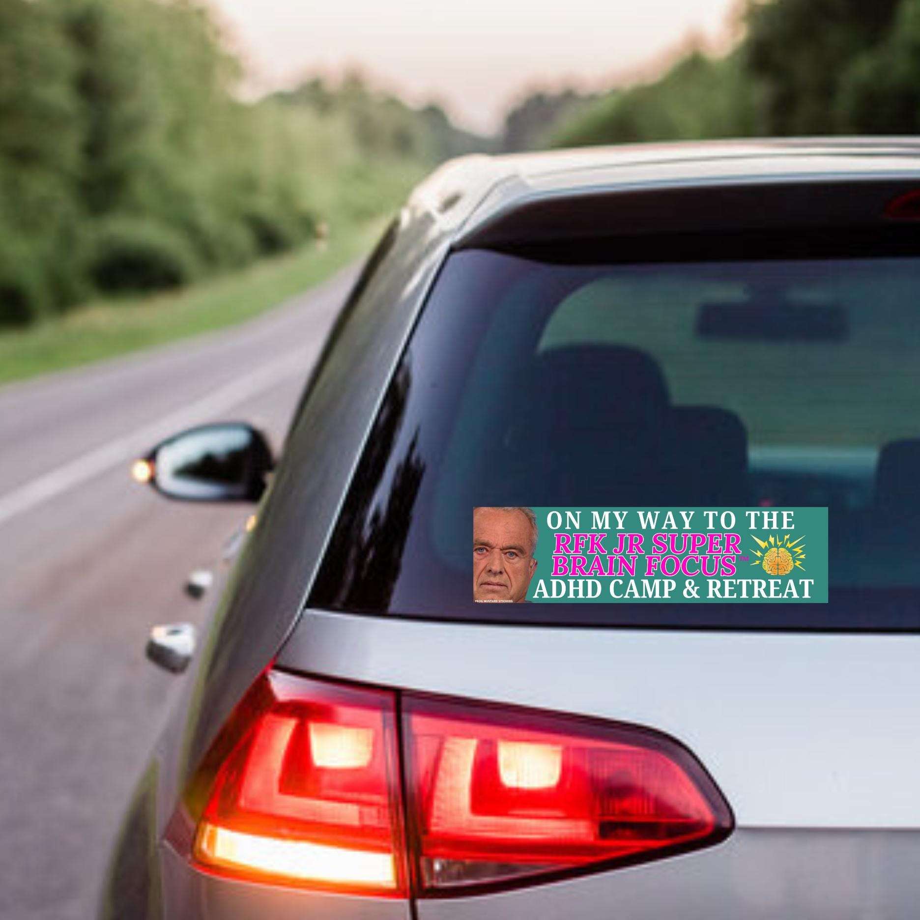 On my way to RFK ADHD or Depression Camp | Political Sticker Meme | 8.5" x 2.5"| Bumper Car Sticker OR Magnet Premium Weather-proof Vinyl