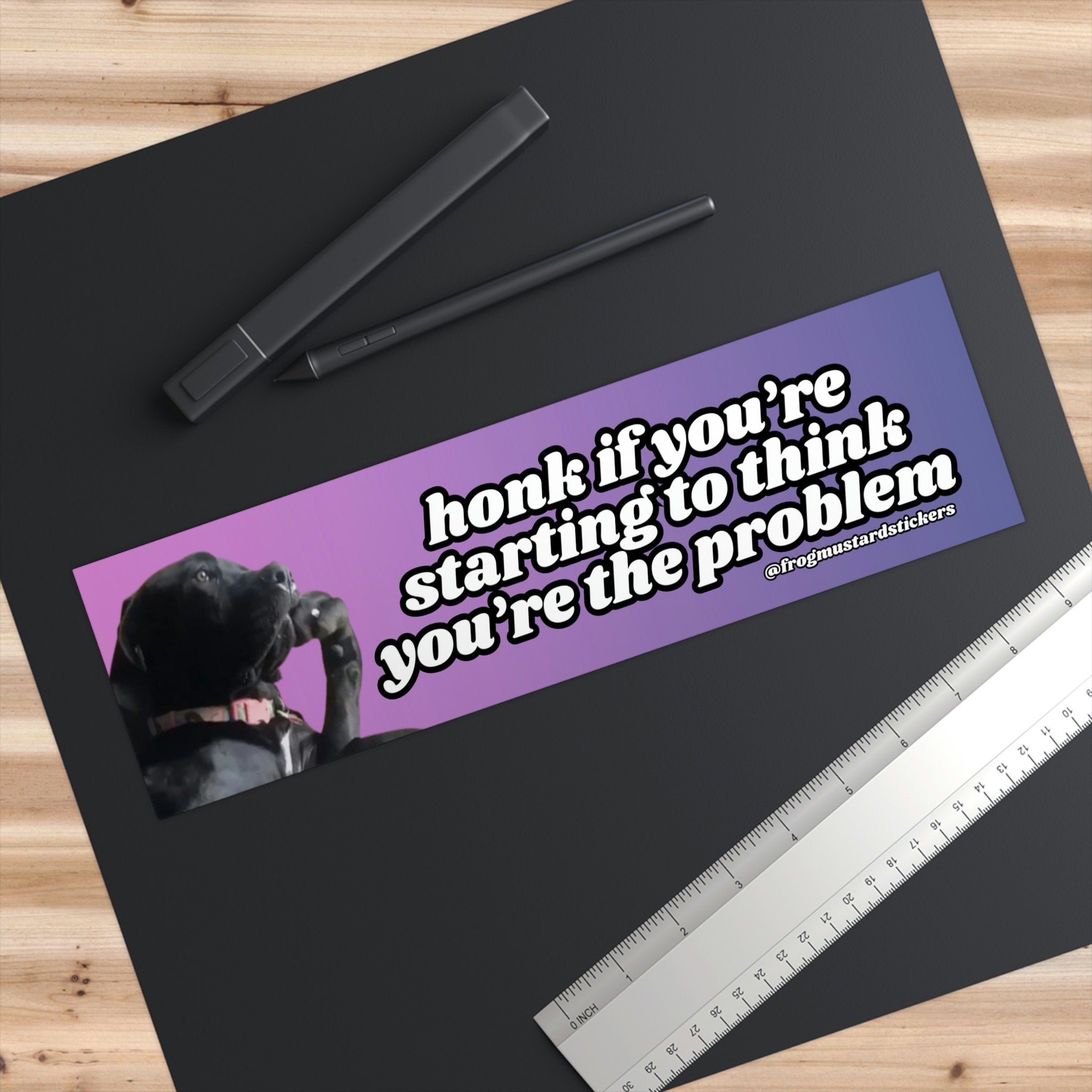 Honk if you're starting to think you are the problem - frogmustard stickers