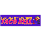 I get ALL my gas from Taco Bell - frogmustard stickers