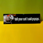 Tell Your Cat I said Pspsps Possum - frogmustard stickers