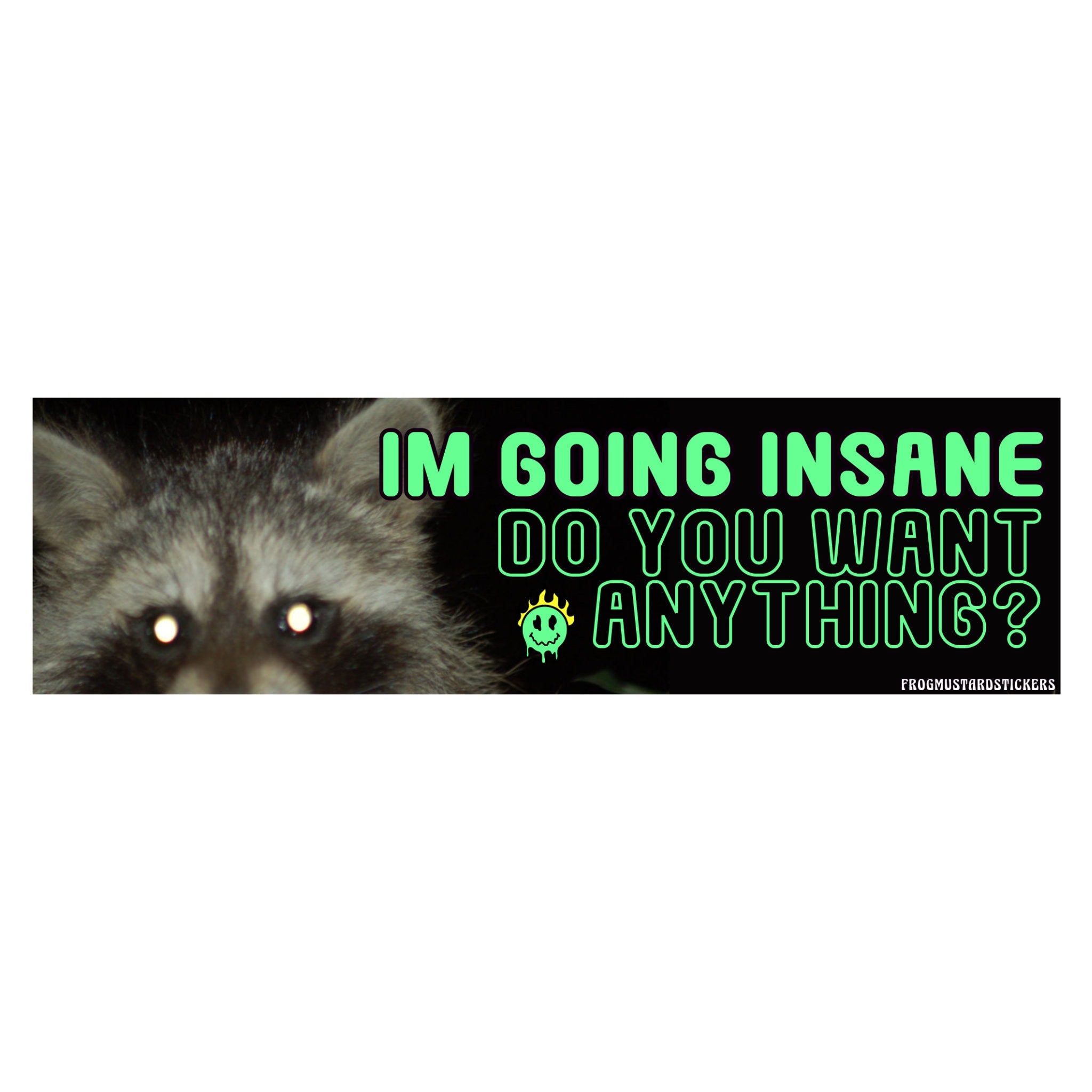 I'm going Insane, do you want anything? - frogmustard stickers